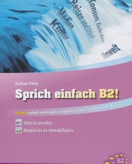 Sprich einfach B2! - Német szóbeli érettségire és nyelvvizsgára (Goethe, TELC, ECL) (MX-318)