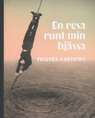Karinthy Frigyes: En resa runt min hjässa (Utazás a koponyám körül svéd nyelven)