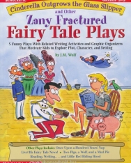 Cinderella Outgrows the Glass Slipper and Other Zany Fractured Fairy Tale Plays - 5 Funny Plays with Related Writing Activities and Graphic Organizers
