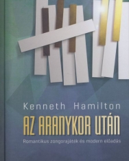 Kenneth Hamilton: Az aranykor után - Romantikus zongorajáték és modern előadás