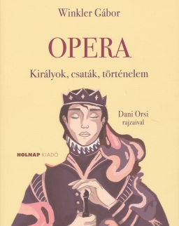 Winkler Gábor: Opera - Királyok, csaták, történelem