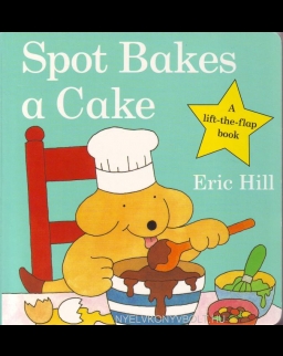 Spot Bakes a Cake - A lift-the-flap book (Board Book)