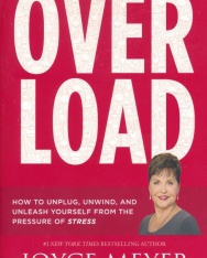Joyce Meyer: Overload - How to Unplug, Unwind, and Unleash Yourself from the Pressure of Stress