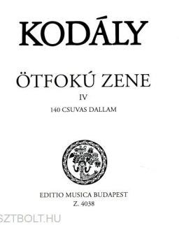 Kodály Zoltán: Ötfokú zene 4. - 140 csuvas dallam