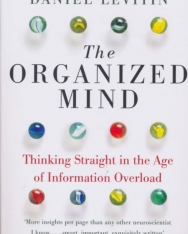 Daniel Levitin: The Organized Mind: Thinking Straight in the Age of Information Overload