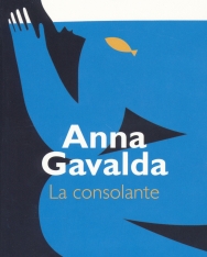 Anna Gavalda: La Consolante