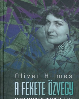 Oliver Hilmes: A fekete özvegy - Alma Mahler-Werfel élete