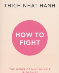 Thich Nhat Hanh: How To Fight