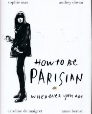 Anne Berest: How To Be Parisian: Wherever You Are