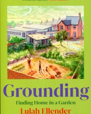 Lulah Ellender: Grounding - Finding Home in a Garden
