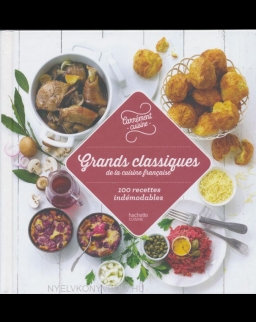 Grands classiques de la cuisine française 100 recettes indémodables