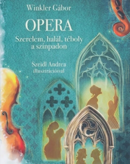 Winkler Gábor: Opera - Szerelem, halál, téboly a színpadon