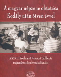 A magyar népzene oktatása Kodály után ötven évvel