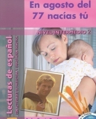 En agosto del 77 nacías tú con CD- Lecturas de espanol Nivel intermedio 2
