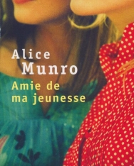 Alice Munro: Amie de ma jeunesse