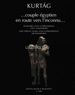 Kurtág György: Couple égyptien en route vers l'inconnu / egyiptomi pár úton az ismeretlen felé... pianínóra vagy zongorára