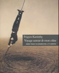 Karinthy Frigyes: Voyage autour de mon crane (Utazás a koponyám körül - francia nyelven)