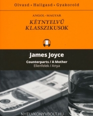 James Joyce: Counterparts/A Mother | Ellenfelek/Anya - Angol-magyar kétnyelvű klasszikusok (ingyenesen letölthető MP3 hanganyaggal és e-könyvvel)