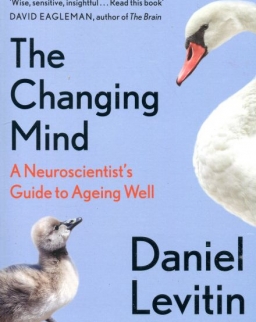 Daniel Levitin: The Changing Mind: A Neuroscientist's Guide to Ageing Well