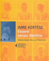Kertész Imre: Essere senza destino (Sorstalanság olasz nyelven)