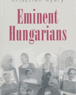Nyáry Krisztián: Eminent Hungarians