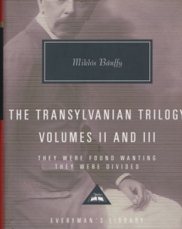 Miklós Bánffy: The Transylvanian Trilogy, Volumes II & III: They Were Found Wanting, They Were Divided