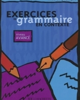 Exercices de Grammaire en Contexte Niveau Avancé - Mise en pratique