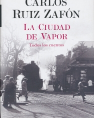 Carlos Ruiz Zafón: La Ciudad de Vapor