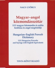 Magyar-angol közmondásszótár. 1111 magyar közmondás és szólás fordítása és angol megfelelője