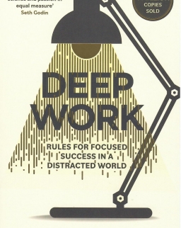 Cal Newport: Deep Work - Rules For Focused Success in a Distracted World