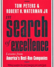 Robert H Waterman Jr: In Search Of Excellence: Lessons from America's Best-Run Companies