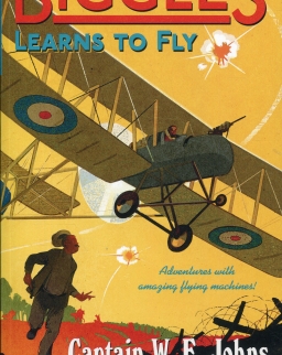 Captain W. E. Johns: Biggles Learns to Fly