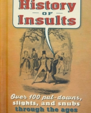 The History of Insults - Over 100 put-downs, slights, and snubs through the ages