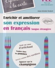 Expressions a la carte - Enrichir et améliorer son expression en français langue étrangere Niveau intermédiaire
