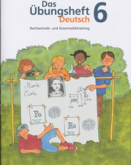 Das Übungsheft Deutsch 6: Rechtschreib- und Grammatiktraining