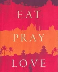Elizabeth Gilbert: Eat Pray Love: Eine Frau auf der Suche nach allem quer durch Italien, Indien und Indonesien
