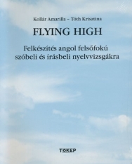 Flying High - Felkészítés angol felsőfokú szóbeli és írásbeli nyelvvizsgákra