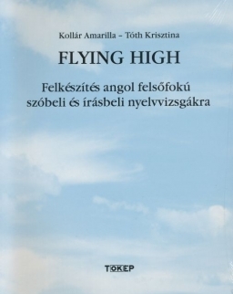 Flying High - Felkészítés angol felsőfokú szóbeli és írásbeli nyelvvizsgákra