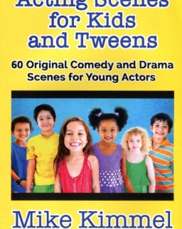 Mike Kimmel: Acting Scenes for Kids and Tweens: 60 Original Comedy and Drama Scenes for Young Actors (The Young Actor Series)