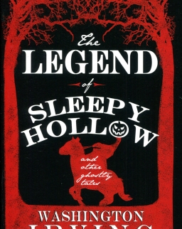 Washington Irving: The Legend of Sleepy Hollow and Other Ghostly Tales