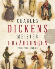 Charles Dickens: Meistererzählungen - Collected Stories