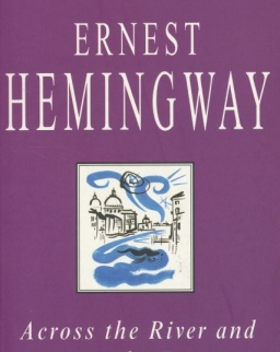 Ernest Hemingway: Across the River and Into the Trees