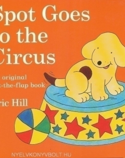 Spot Goes to the Circus - A lift-the-flap book