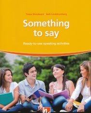 Something to say - Ready-to-use speaking activities - The Photocopiable Resource Series