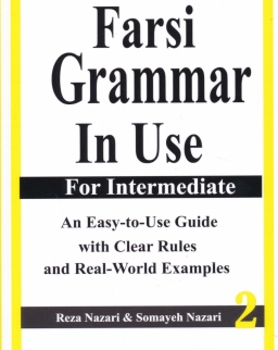 Farsi Grammar in Use: For Intermediate Students: An Easy-to-Use Guide with Clear Rules and Real-World Examples (Volume 2)