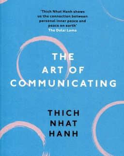 Thich Nhat Hanh: The Art of Communicating