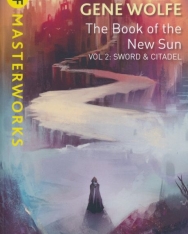 Gene Wolfe: The Book Of The New Sun - Sword and Citadel Volume 2