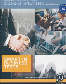 Smart in Business Tests - Tesztkönyv a Középfokú Angol Gazdasági Nyelvvizsga írásbeli részéhez