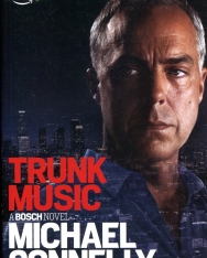 Michael Connelly: Trunk Music (A Bosch Novel)