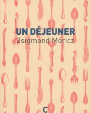 Móricz Zsigmond: Un Déjeuner (Novellák I-IV)
